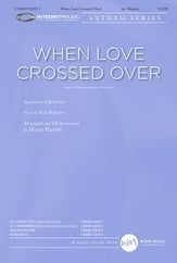 When Love Crossed Over SATB choral sheet music cover
